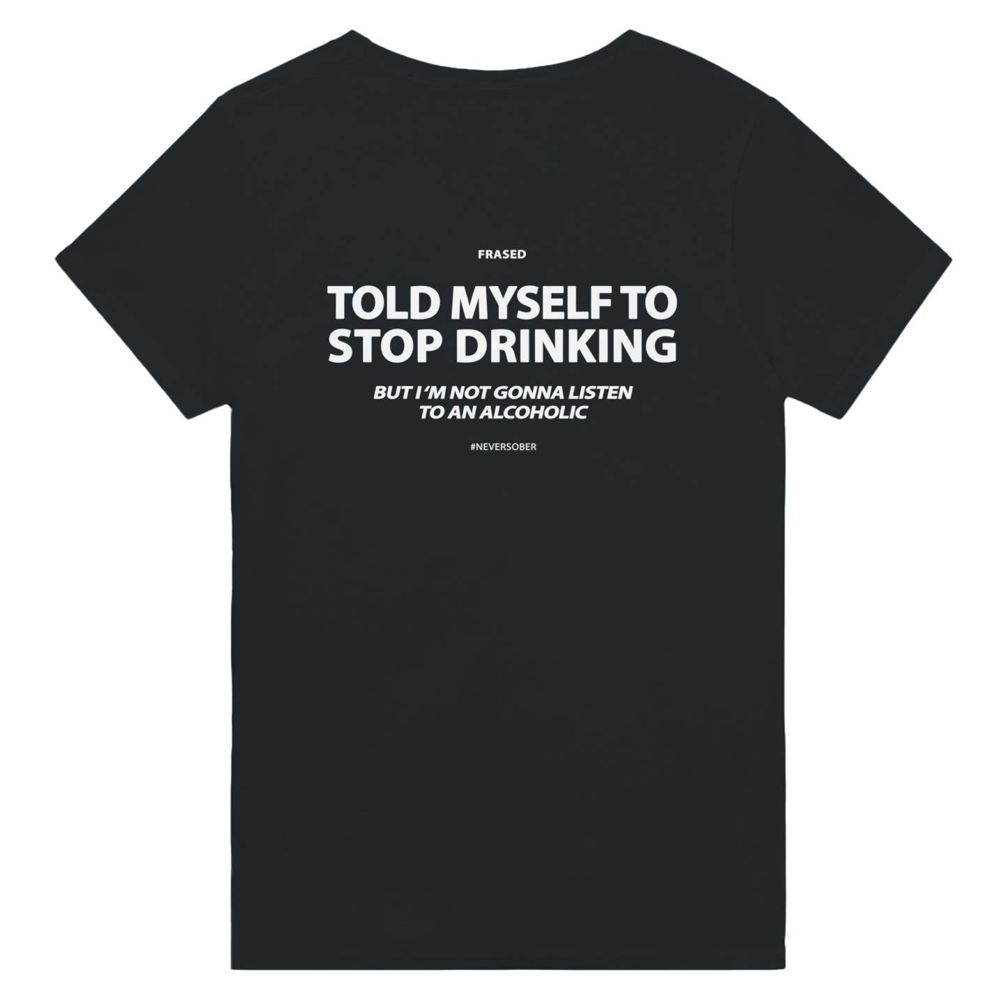 TOLD MYSELF TO STOP DRINKING. BUT I'M NOT GONNA LISTEN TO AN ALCOHOLIC