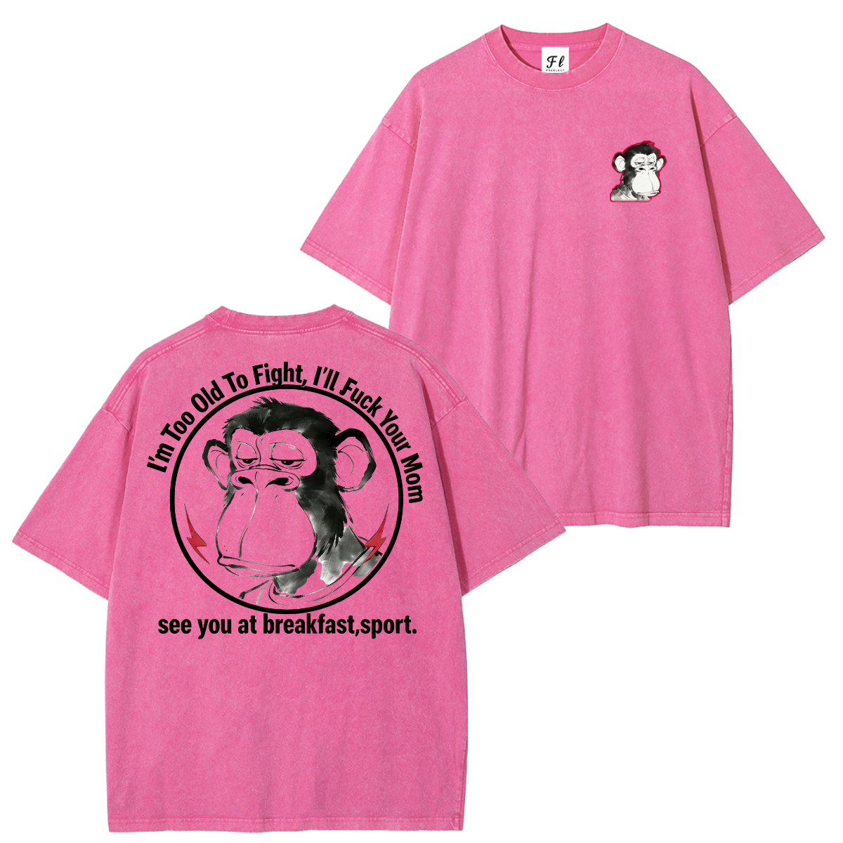 I'm Too Old To Fight I'll Just F*ck Your Mom See You Retro T-Shirt/Hoodie-Limited Sale