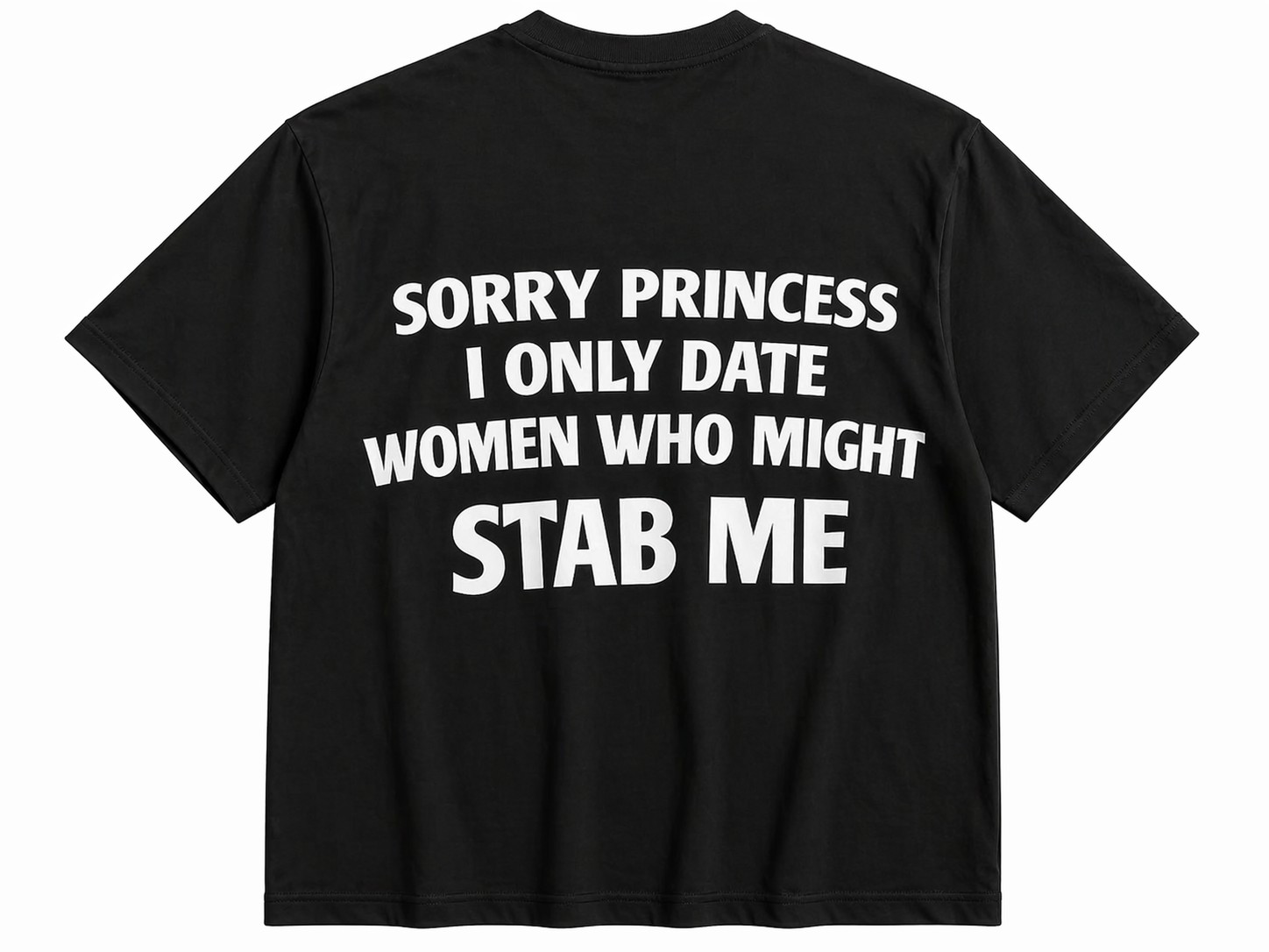 Funny Statement Graphic Men's T-Shirt – Sorry Princess I Only Date Women Who Might Stab Me Vintage Casual Tee