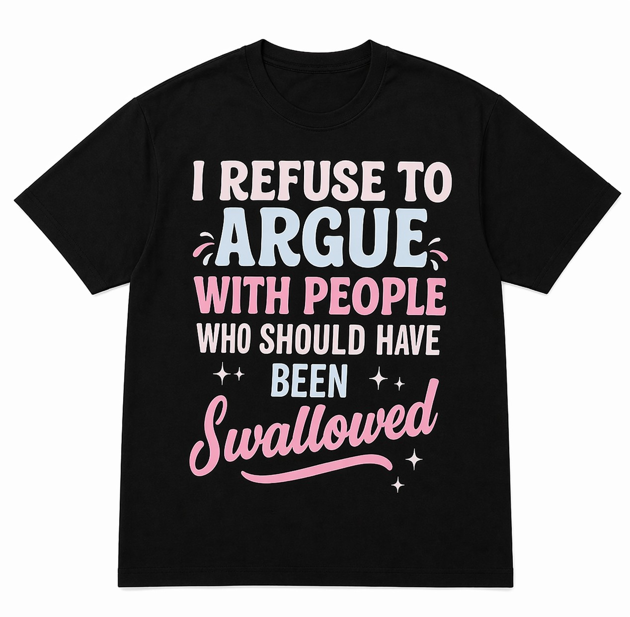 Funny Sarcastic Graphic T-Shirt – “I Refuse To Argue” Statement Tee