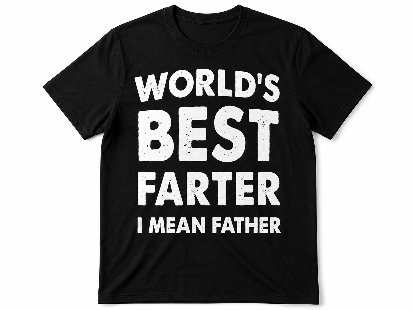 World’s Best Farter I Mean Father Funny Dad T-Shirt | Graphic Father Tee