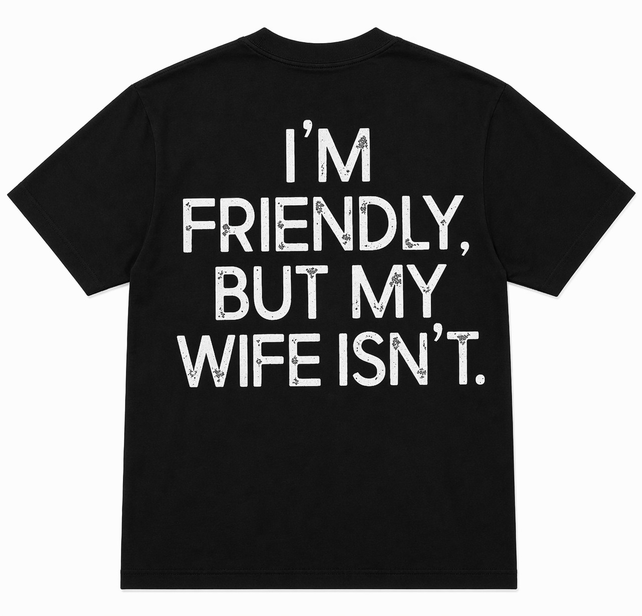 I'm Friendly But My Wife Isn't Funny Warning T-shirt