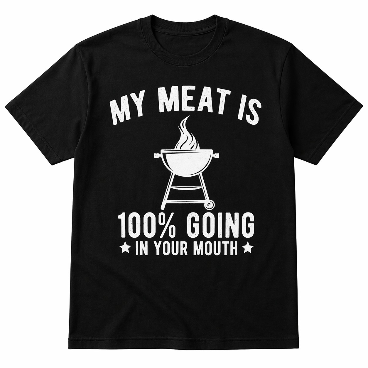 Funny BBQ Graphic T-Shirt – My Meat Is 100% Going In Your Mouth Tee