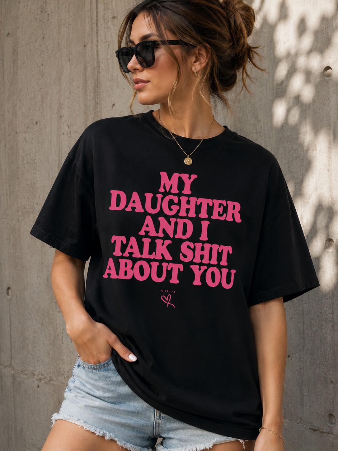 “My Daughter And I Talk Sh*t About You” Funny Graphic T-Shirt – Vintage Humor Tee