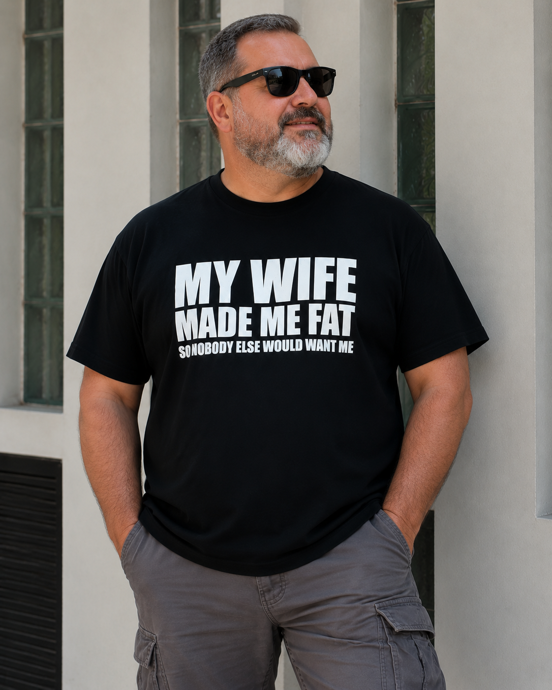 "My Wife Made Me Fat So Nobody Else Would Want Me" Funny Husband Graphic T-Shirt