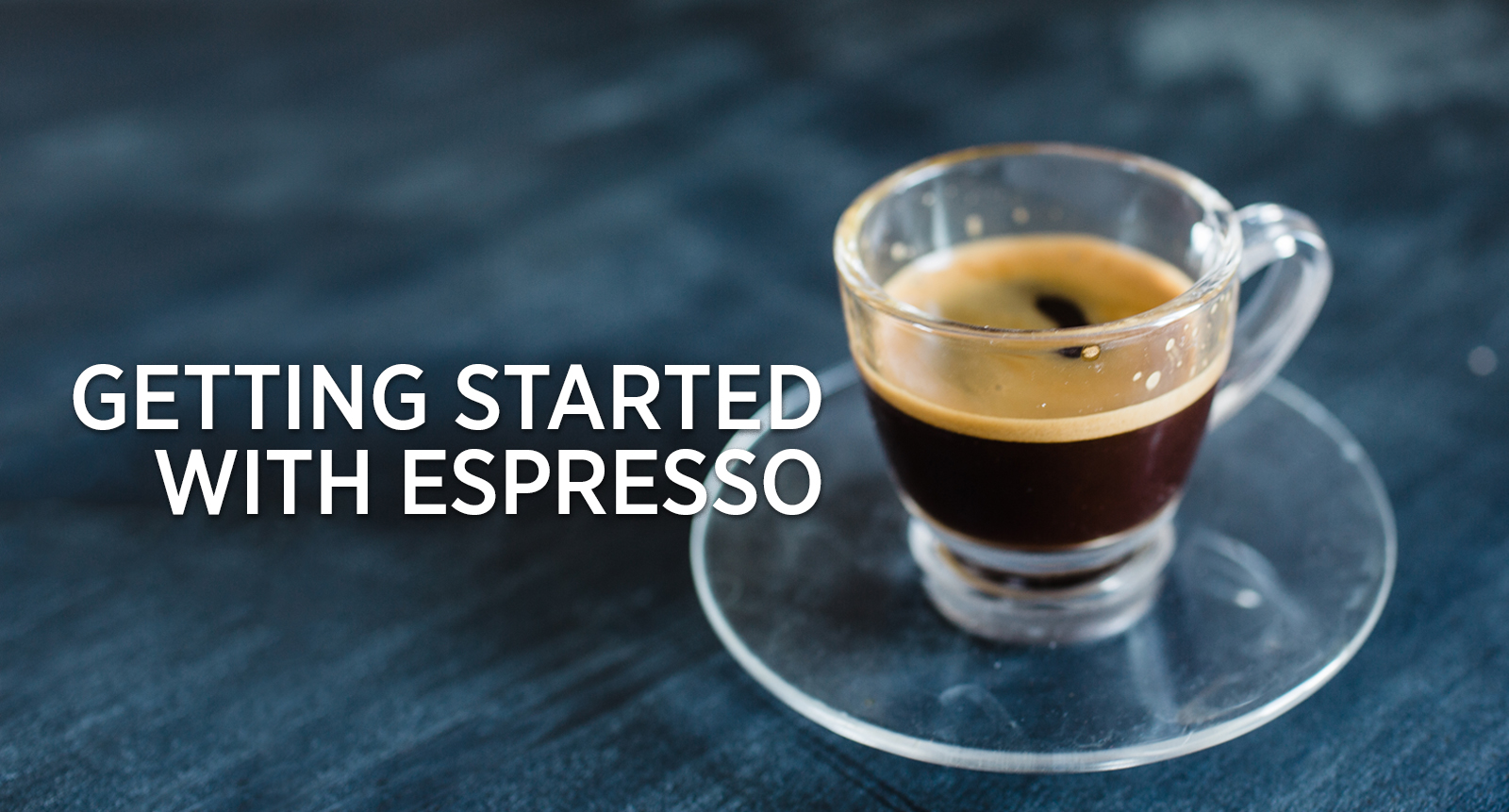 Espresso 101: How Do I Get Started with Espresso?