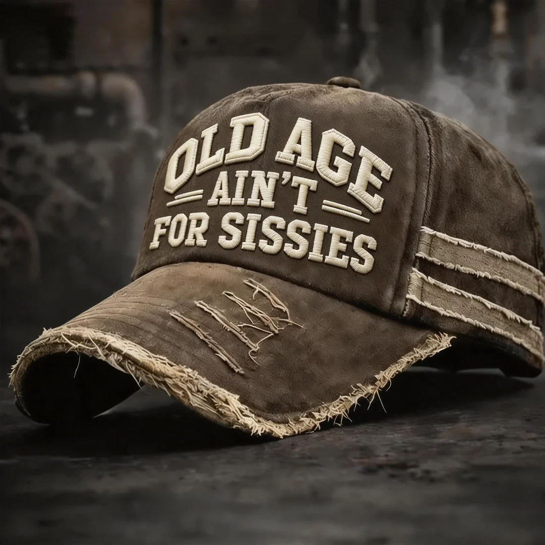 🎉LAST DAY 50% OFF -OLD AGE AIN'T FOR SISSIES VINTAGE DISTRESSED EMBROIDERY CAP