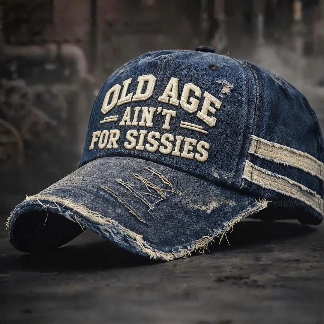 🎉LAST DAY 50% OFF -OLD AGE AIN'T FOR SISSIES VINTAGE DISTRESSED EMBROIDERY CAP