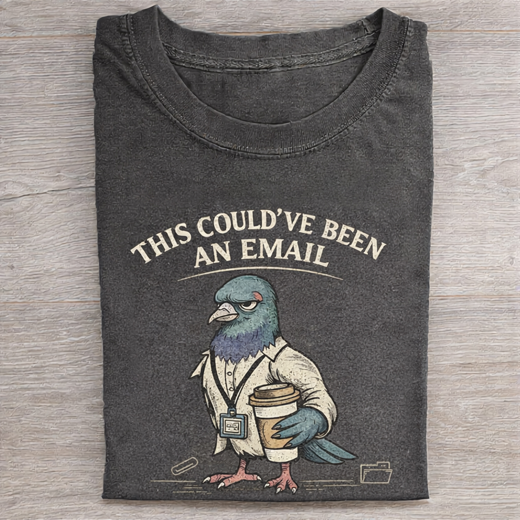 Could’ve Been an Email T-shirt