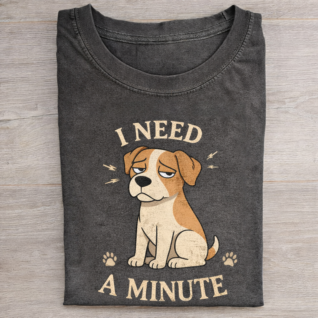 I Need a Minute T-shirt