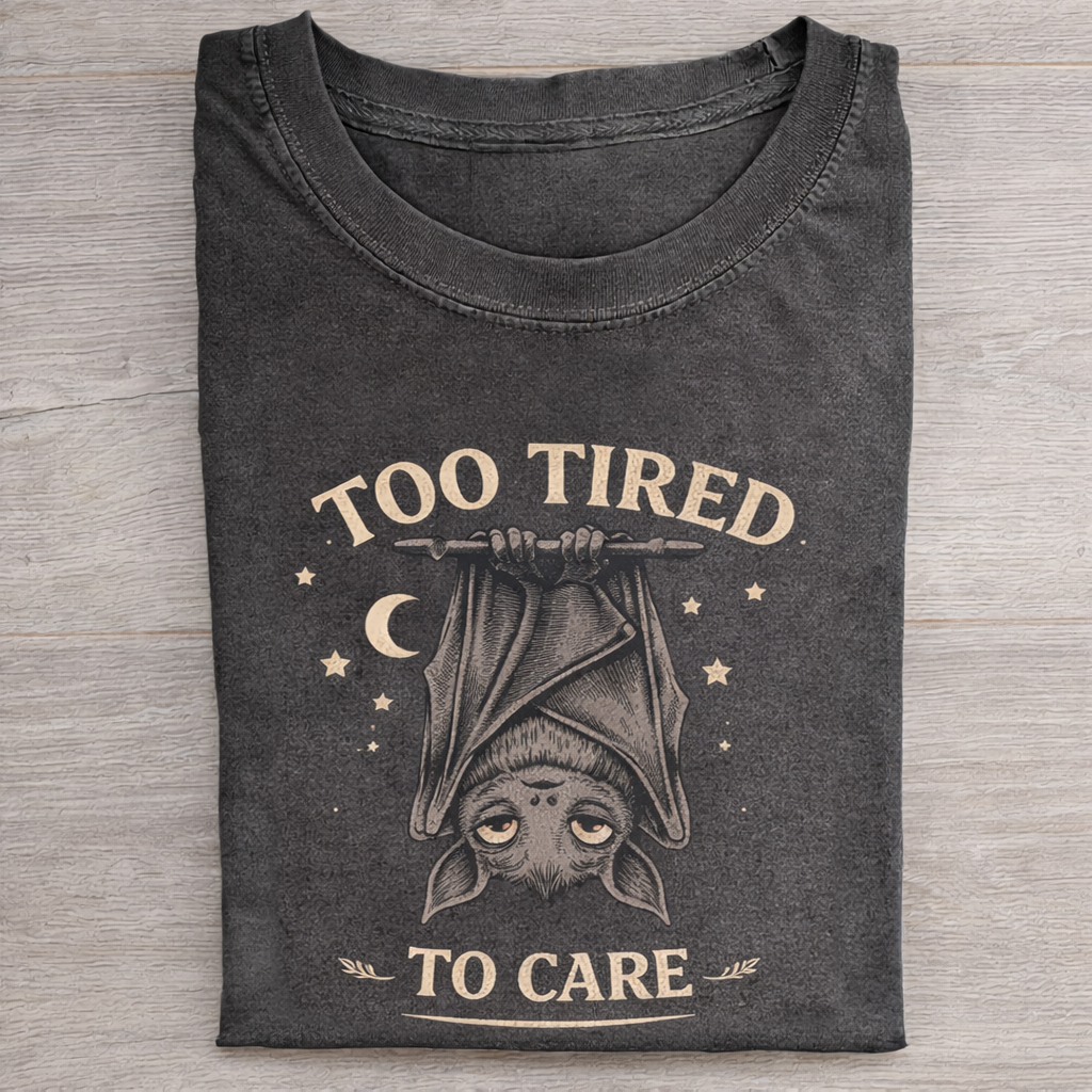 Too Tired to Care T-shirt