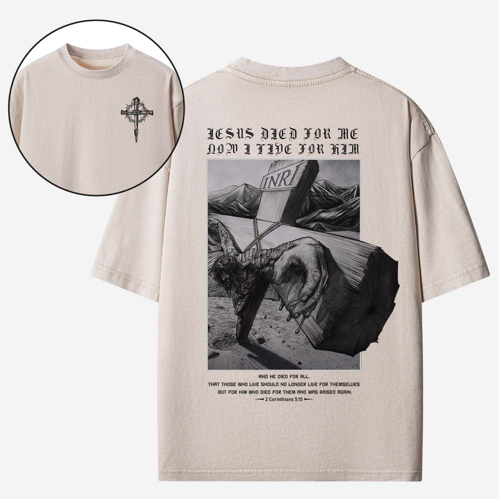 Jesus Died For Me Now I Live For Him Christian Washed T-Shirt
