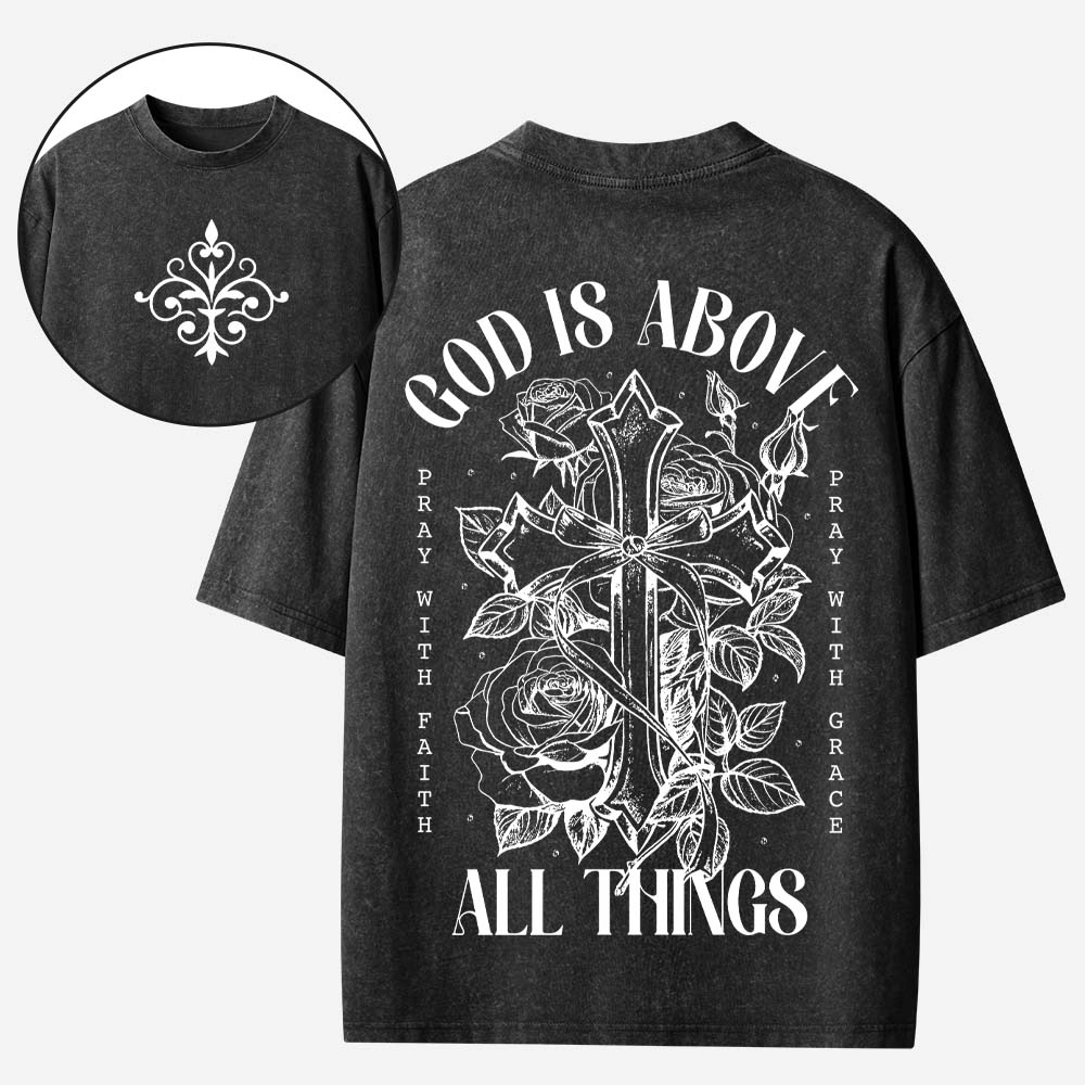 God is Above All Things Christian Washed T-Shirt