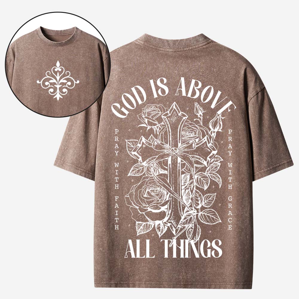 God is Above All Things Christian Washed T-Shirt