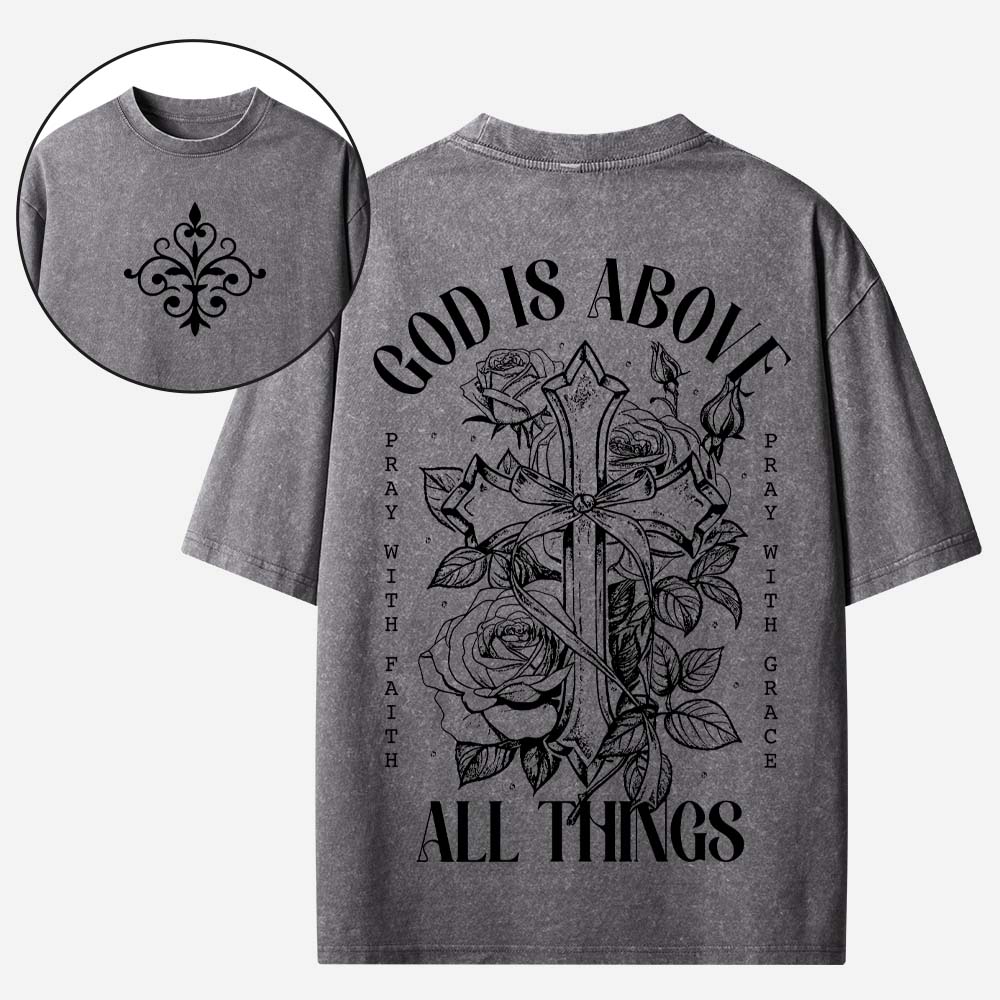 God is Above All Things Christian Washed T-Shirt