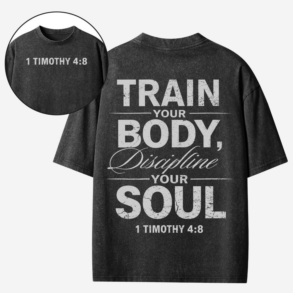 Train Your Body Discipline Your Soul Christian Washed T-Shirt