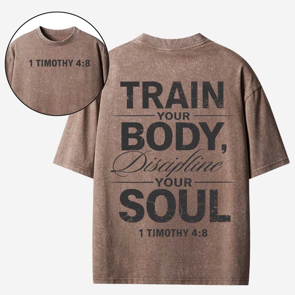 Train Your Body Discipline Your Soul Christian Washed T-Shirt