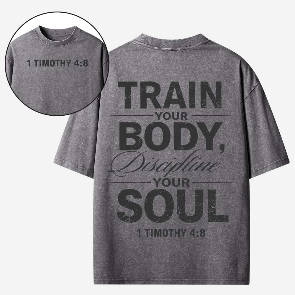 Train Your Body Discipline Your Soul Christian Washed T-Shirt