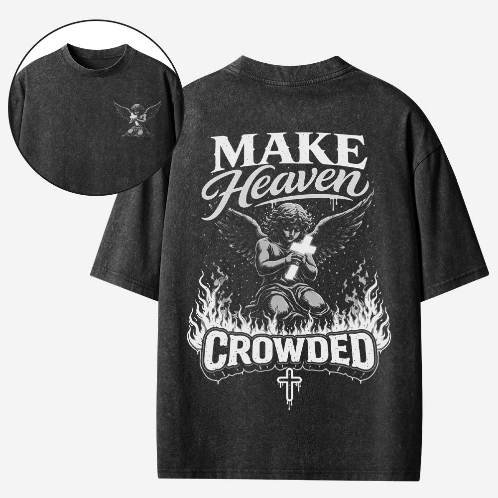 Make Heaven Crowded Christian Washed T-Shirt