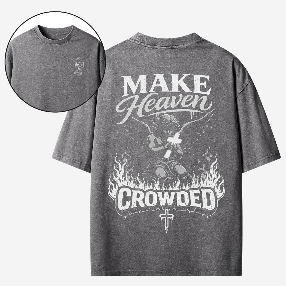 Make Heaven Crowded Christian Washed T-Shirt