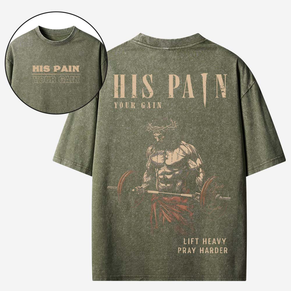 His Pain Your Gain Christian Washed T-Shirt