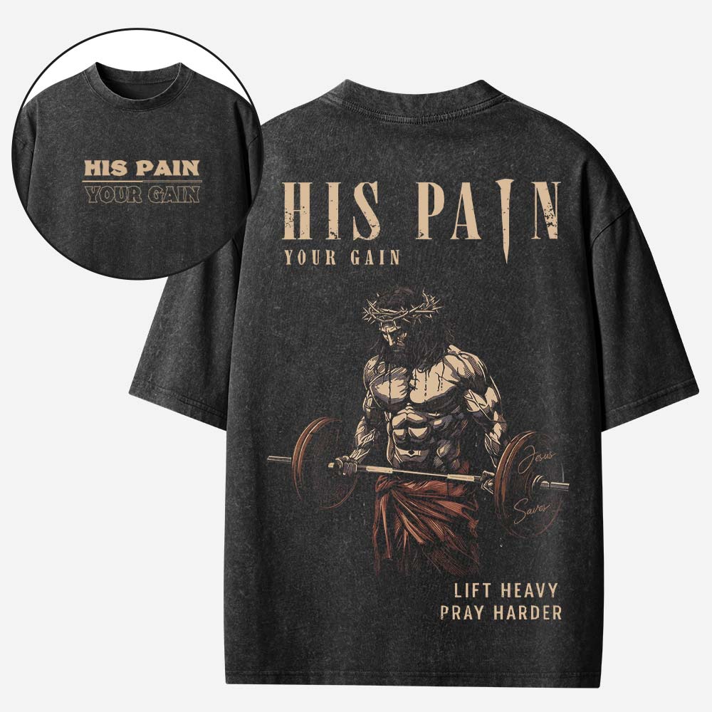 His Pain Your Gain Christian Washed T-Shirt