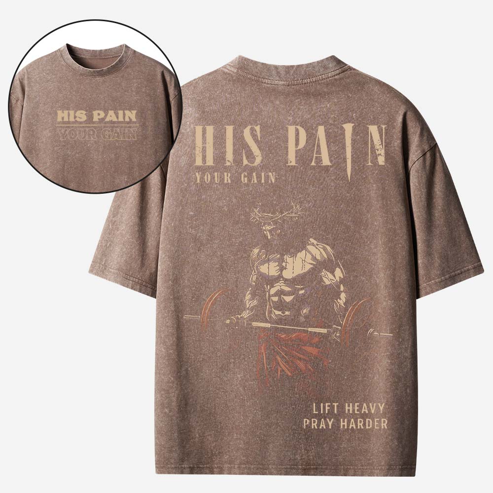 His Pain Your Gain Christian Washed T-Shirt