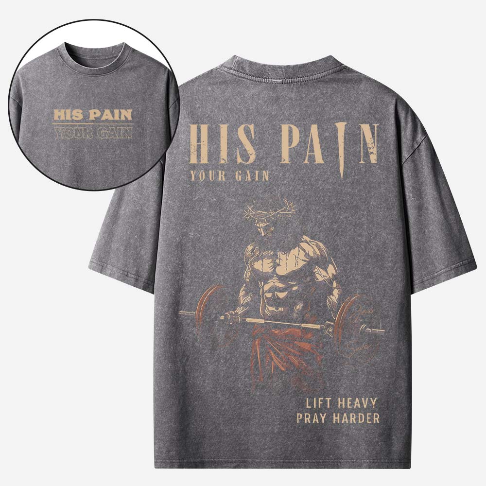 His Pain Your Gain Christian Washed T-Shirt