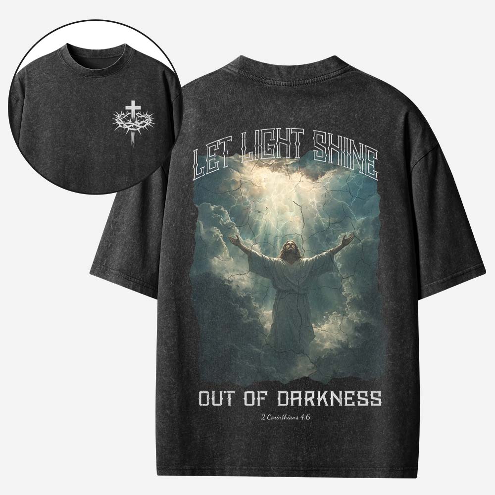 Let Light Shine Out Of Darkness Christian Washed T-Shirt