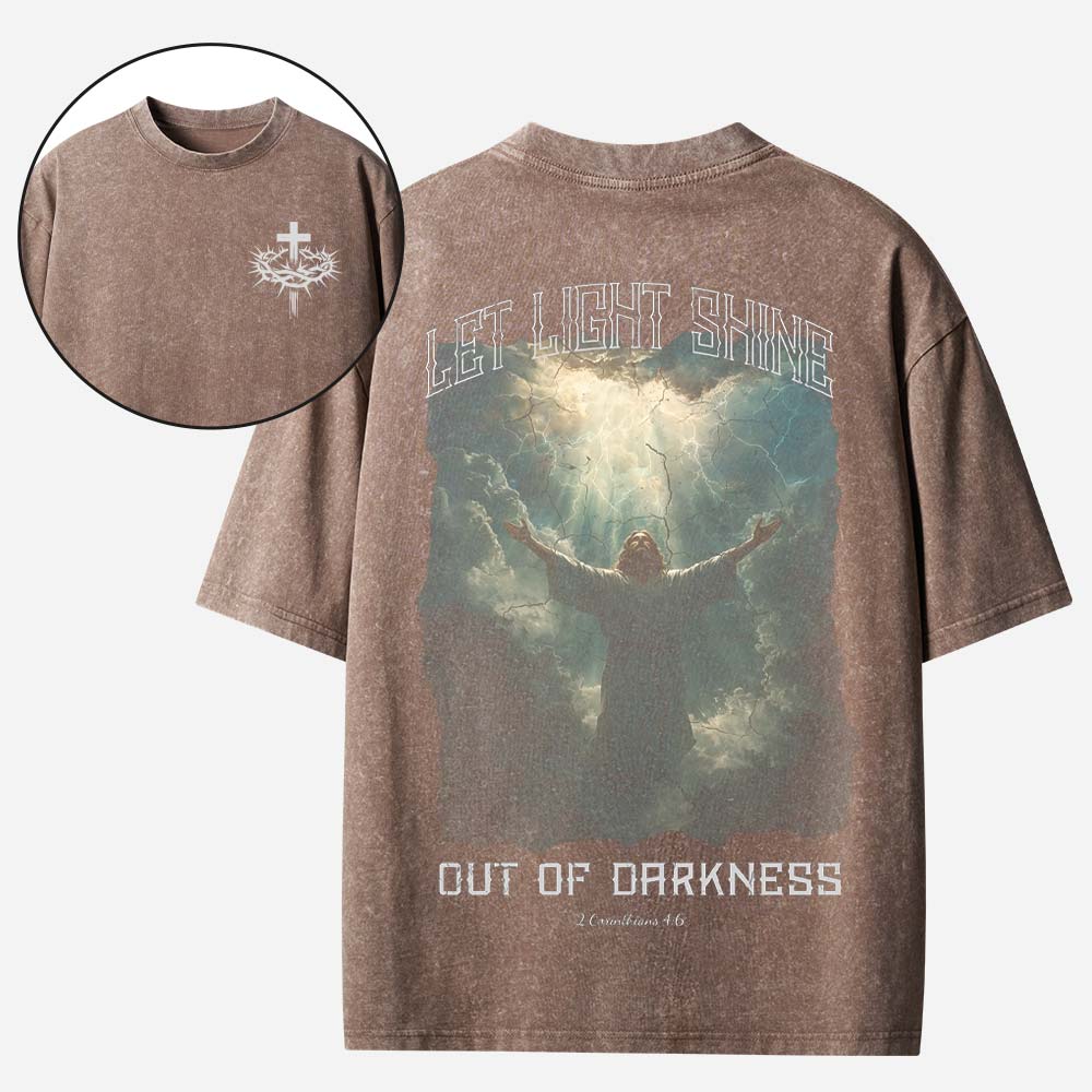 Let Light Shine Out Of Darkness Christian Washed T-Shirt