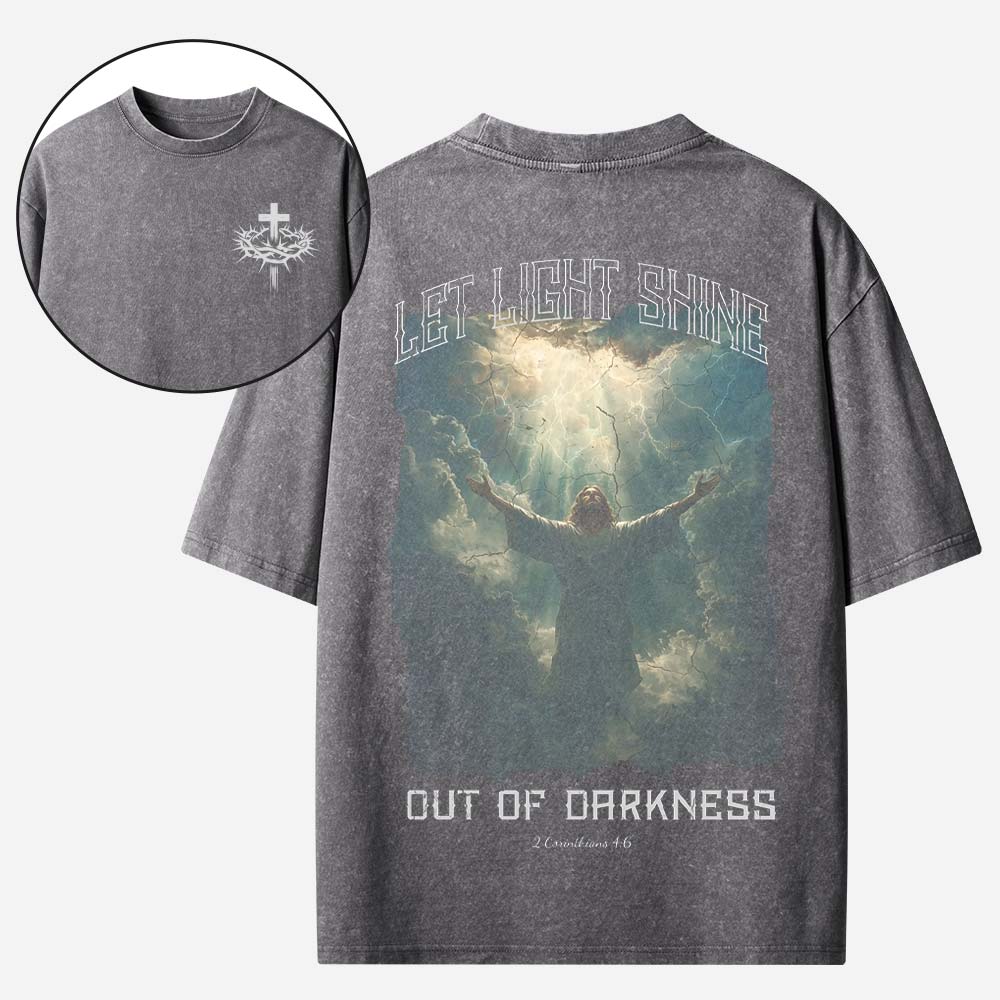 Let Light Shine Out Of Darkness Christian Washed T-Shirt