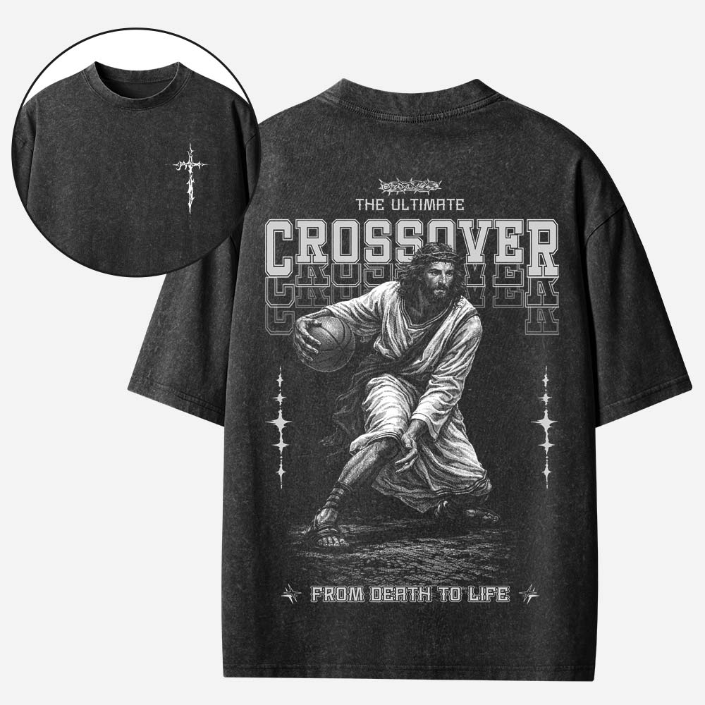 The Ultimate Crossover From Death To Life Christian Washed T-Shirt