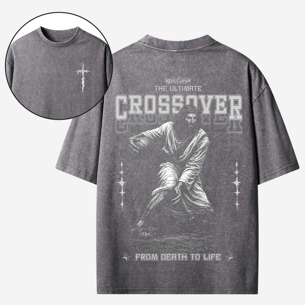 The Ultimate Crossover From Death To Life Christian Washed T-Shirt