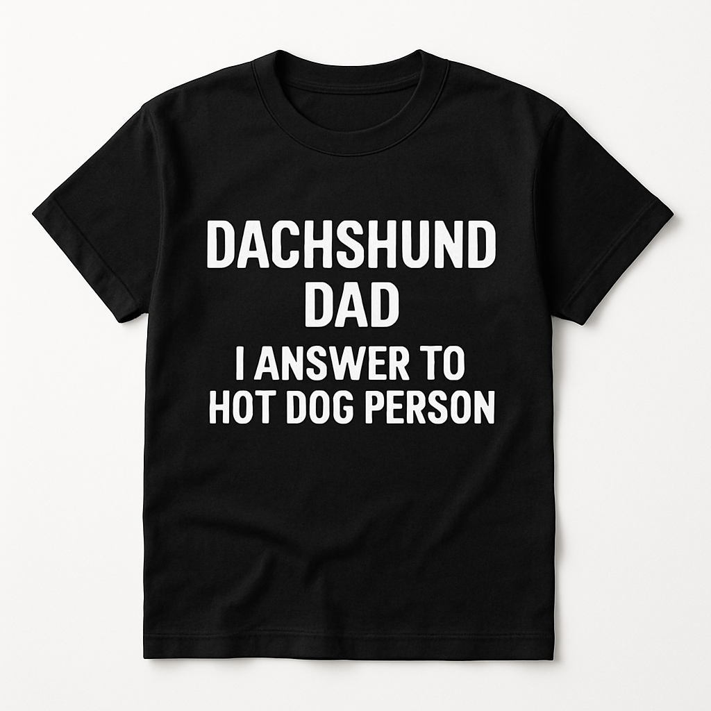 Dachshund Dad: I Answer to "Hot Dog Person" T-Shirt