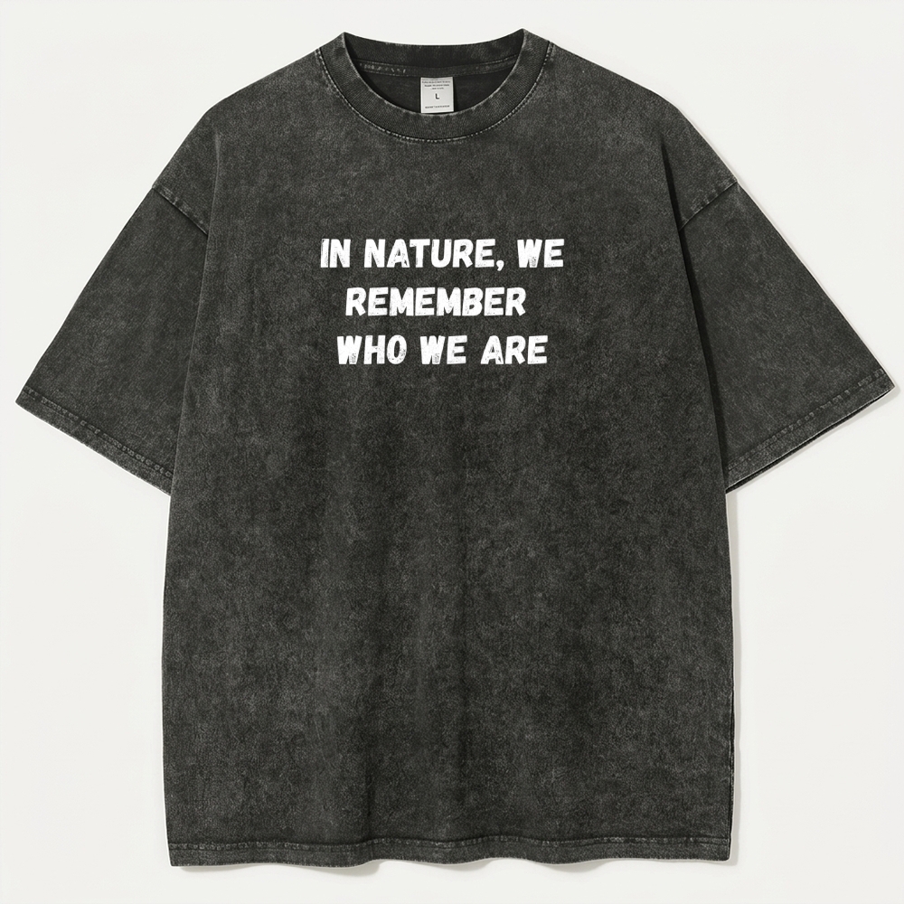In Nature We Remember Who We Are Vintage Organic Cotton Hiking Tee-HikeVista