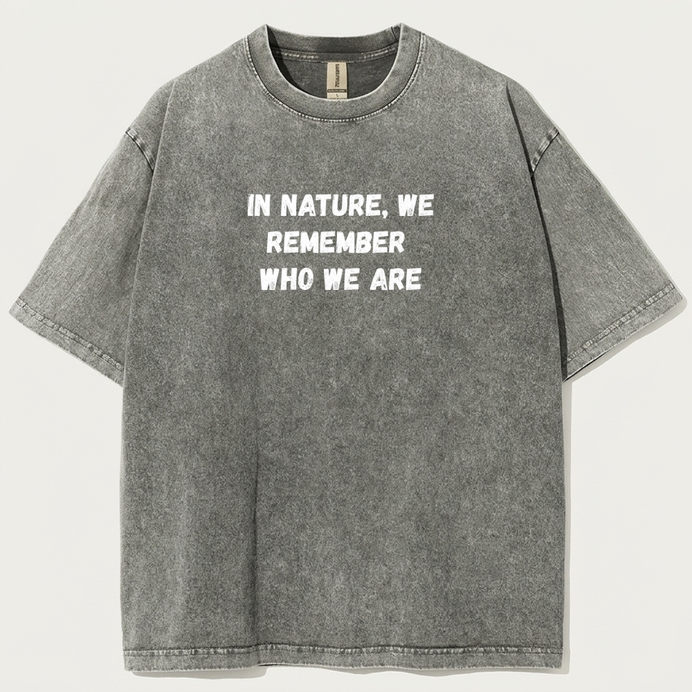 In Nature We Remember Who We Are Vintage Organic Cotton Hiking Tee-HikeVista