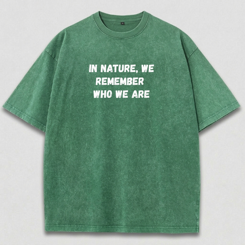 In Nature We Remember Who We Are Vintage Organic Cotton Hiking Tee-HikeVista