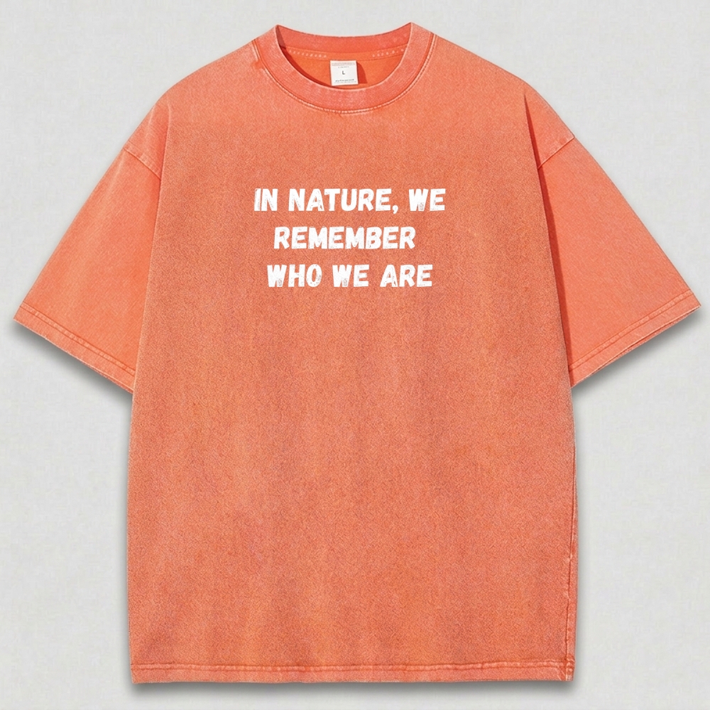 In Nature We Remember Who We Are Vintage Organic Cotton Hiking Tee-HikeVista