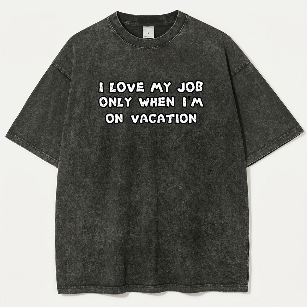 I Love My Job Only When I'm On Vacation Vintage Organic Cotton Trail Tee-HikeVista