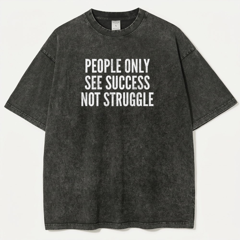 People Only See Success Not Struggle Vintage Organic Cotton Wisdom Tee-HikeVista