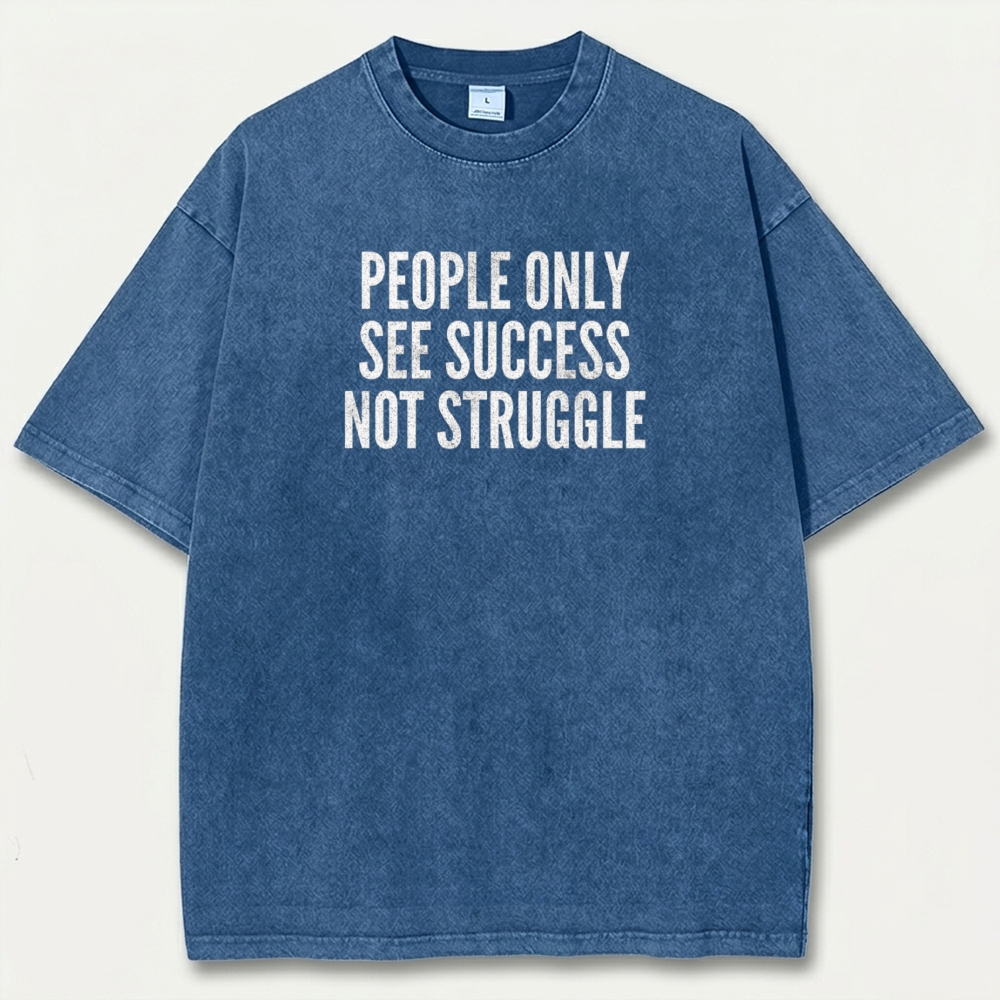People Only See Success Not Struggle Vintage Organic Cotton Wisdom Tee-HikeVista