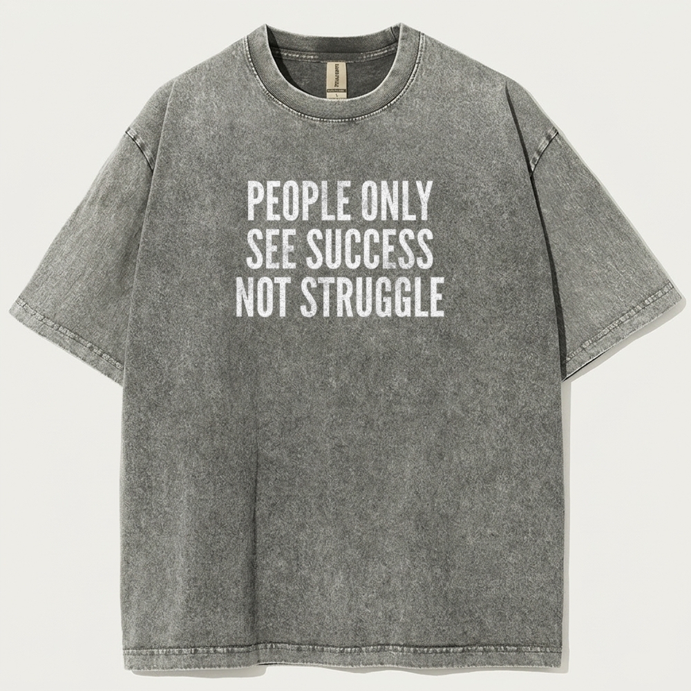 People Only See Success Not Struggle Vintage Organic Cotton Wisdom Tee-HikeVista