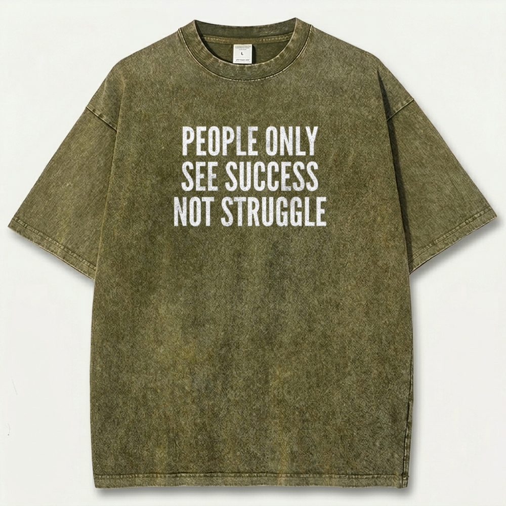 People Only See Success Not Struggle Vintage Organic Cotton Wisdom Tee-HikeVista