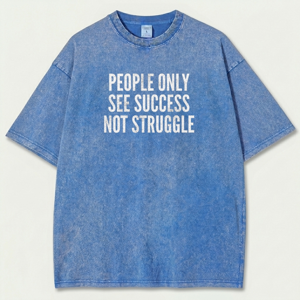 People Only See Success Not Struggle Vintage Organic Cotton Wisdom Tee-HikeVista