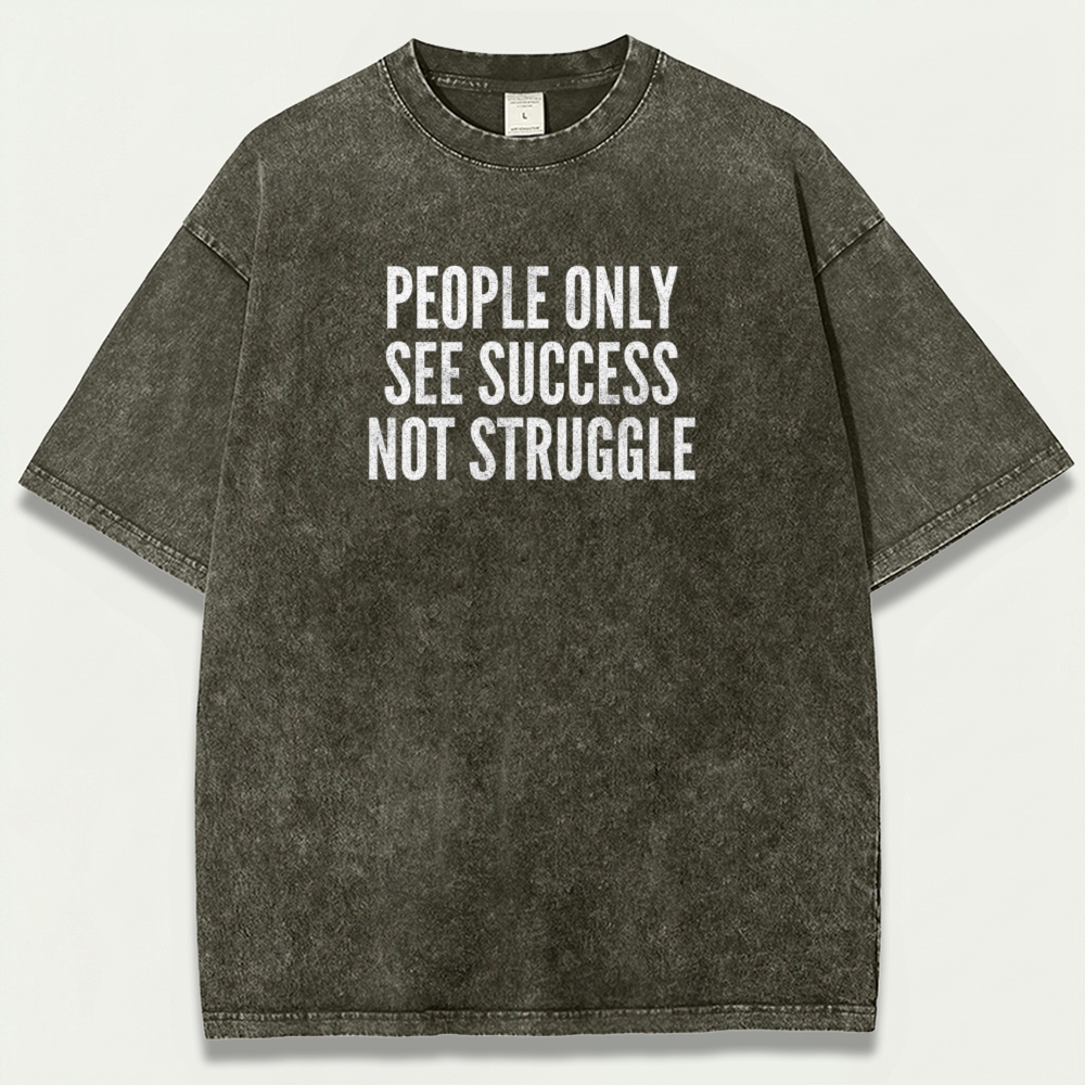 People Only See Success Not Struggle Vintage Organic Cotton Wisdom Tee-HikeVista