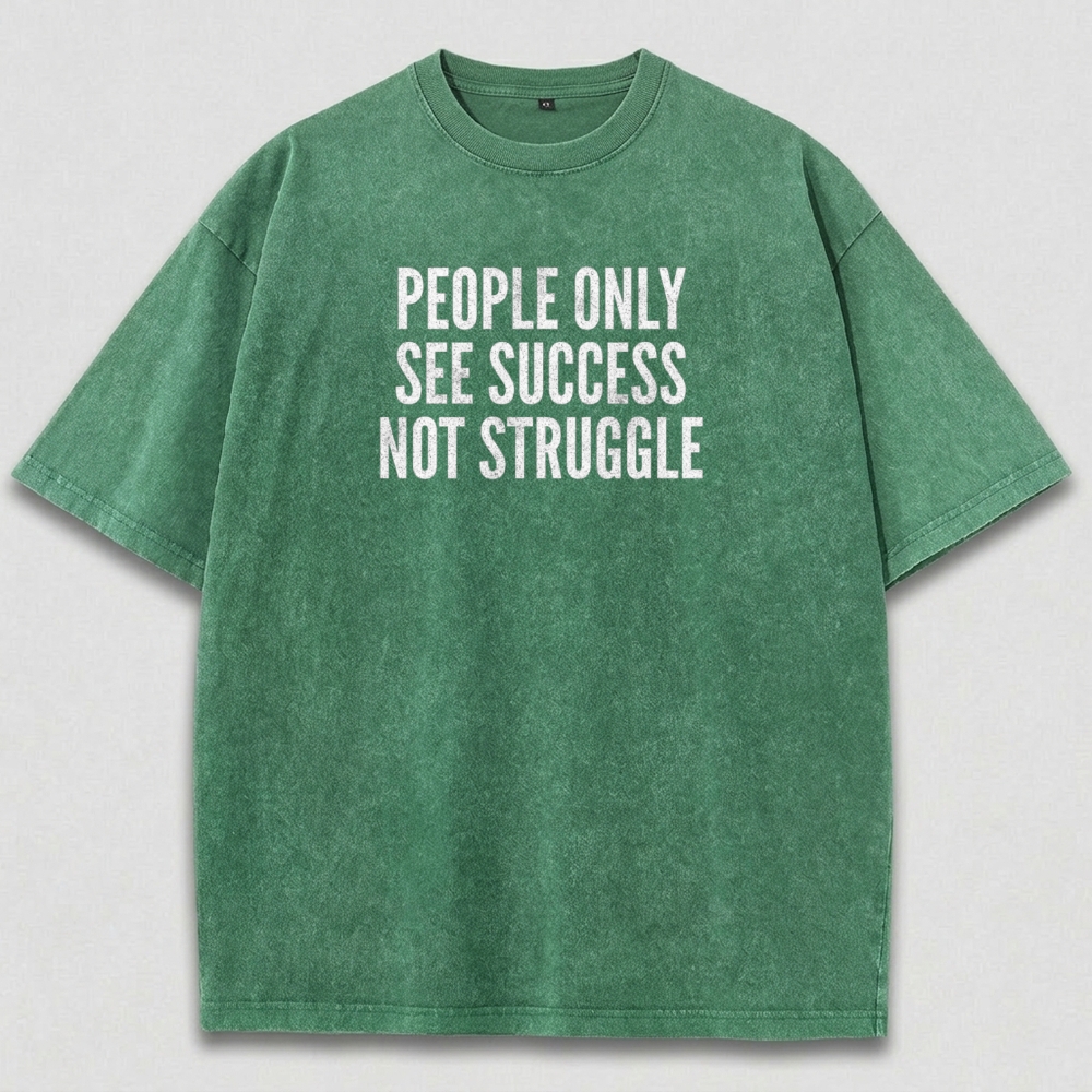 People Only See Success Not Struggle Vintage Organic Cotton Wisdom Tee-HikeVista