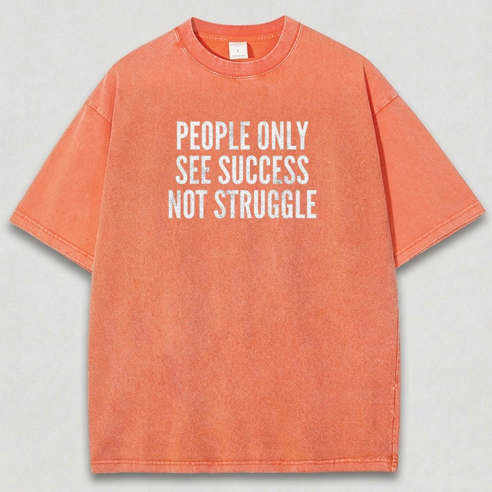 People Only See Success Not Struggle Vintage Organic Cotton Wisdom Tee-HikeVista