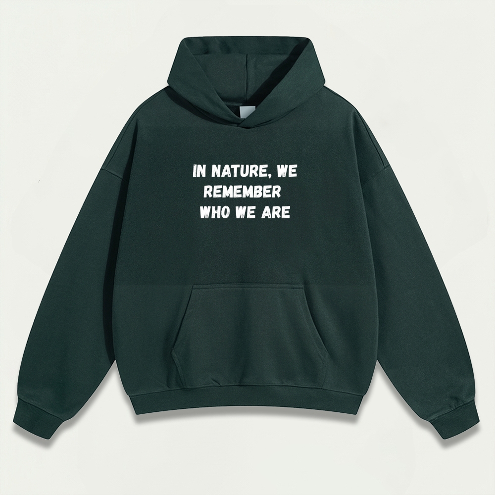 In Nature We Remember Who We Are Heavyweight Hiking Hoodie-HikeVista