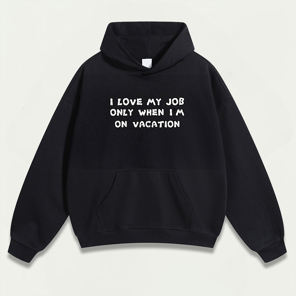 I Love My Job Only When I'm On Vacation Heavyweight Trail Hoodie-HikeVista