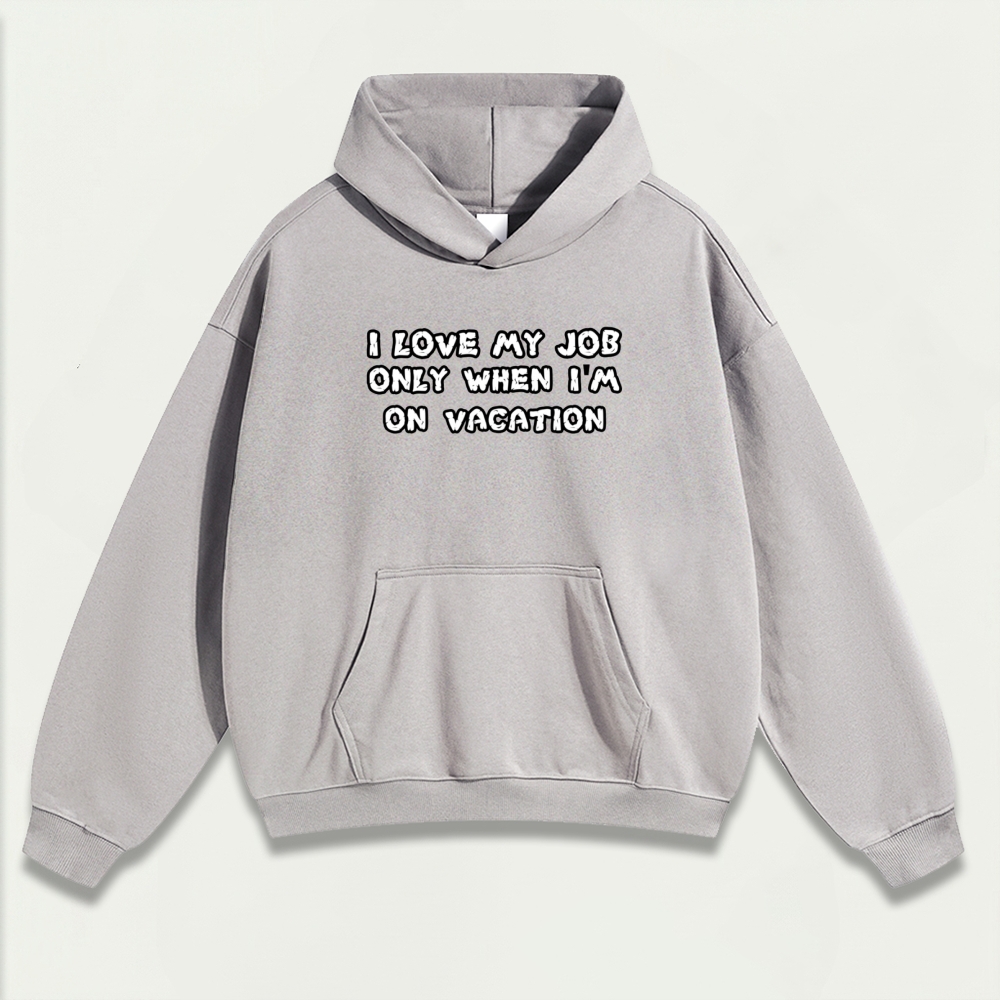 I Love My Job Only When I'm On Vacation Heavyweight Trail Hoodie-HikeVista
